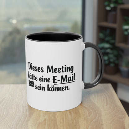 Tasse „Dieses Meeting hätte eine E-Mail sein können.“ – Lustige Bürotasse mit Humor