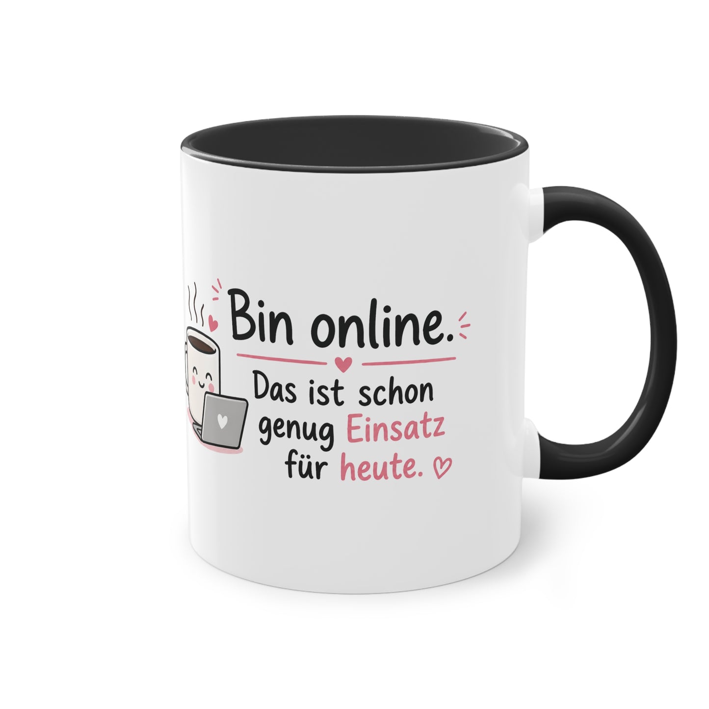 Bin online. – Das ist schon genug Einsatz für heute.