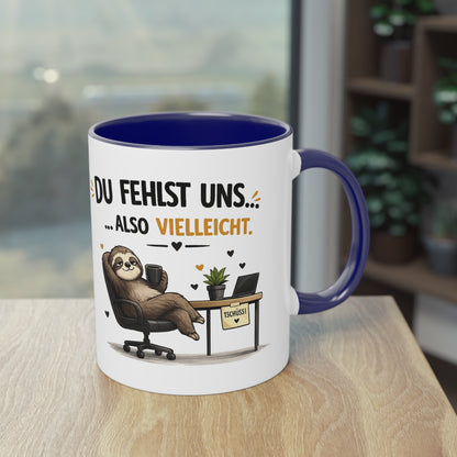Tasse „Du fehlst uns … also vielleicht.“ ☕🦥💼