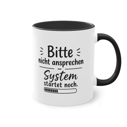Tasse „Bitte nicht ansprechen. System startet noch.“ – Lustige Bürotasse mit Humor