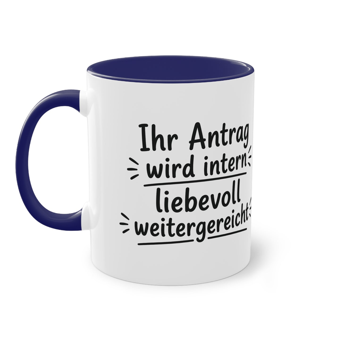 Tasse „Ihr Antrag wird intern liebevoll weitergereicht“ – Humorvolle Behördentasse