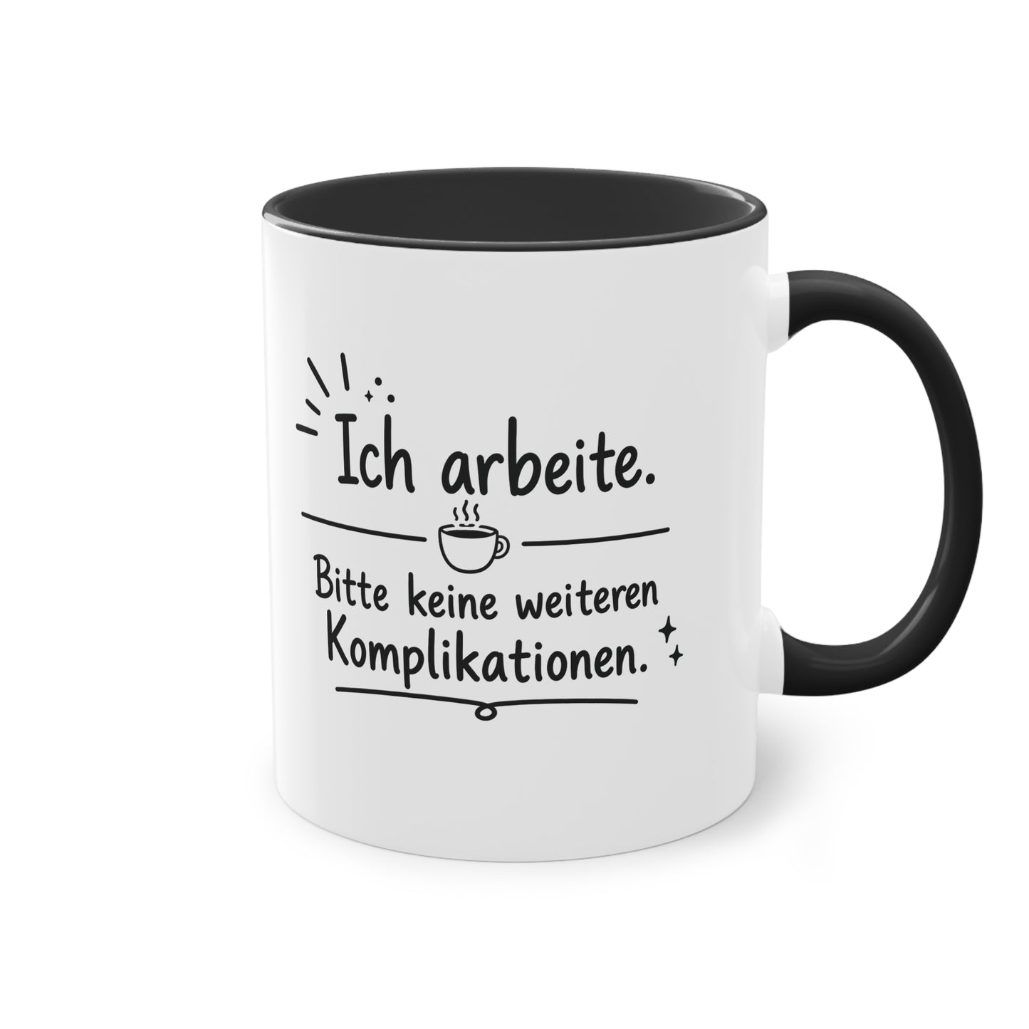 Tasse „Ich arbeite. Bitte keine weiteren Komplikationen.“