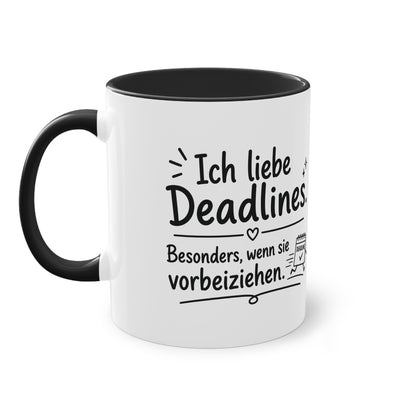 Tasse „Ich liebe Deadlines. Besonders, wenn sie vorbeiziehen.“
