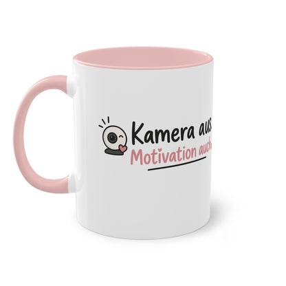 Homeoffice Tasse: Kamera aus. – Motivation auch.