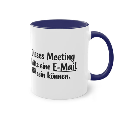 Tasse „Dieses Meeting hätte eine E-Mail sein können.“ – Lustige Bürotasse mit Humor