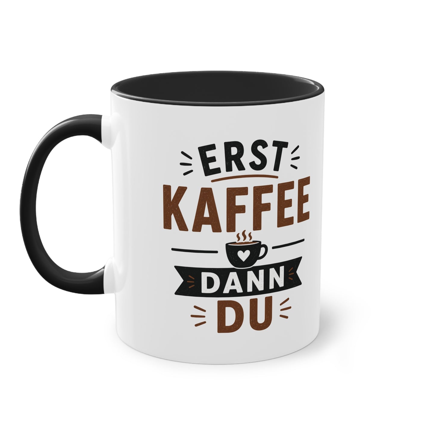 Erst Kaffee. Dann du. – Lustige Kaffee Tasse fürs Büro und echte Kaffee-Liebhaber