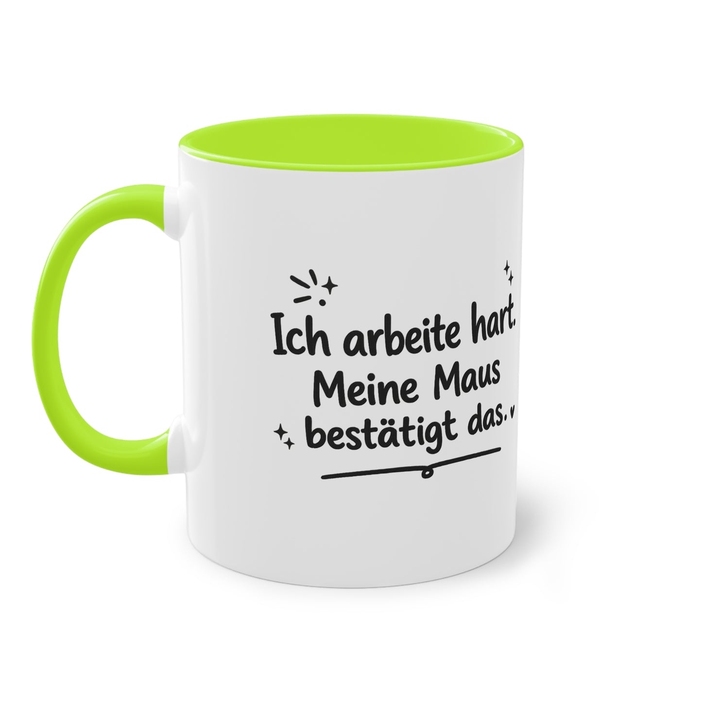 Tasse „Ich arbeite hart. Meine Maus bestätigt das.“