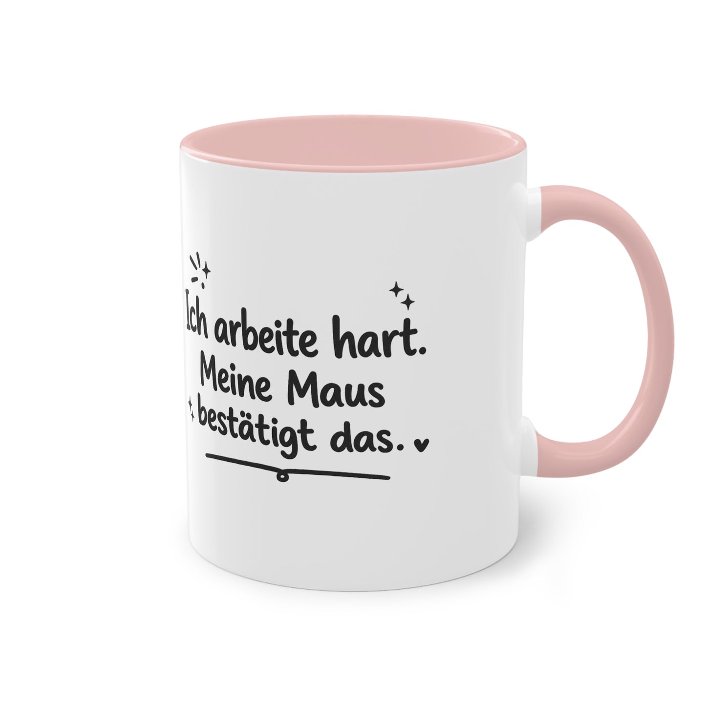 Tasse „Ich arbeite hart. Meine Maus bestätigt das.“