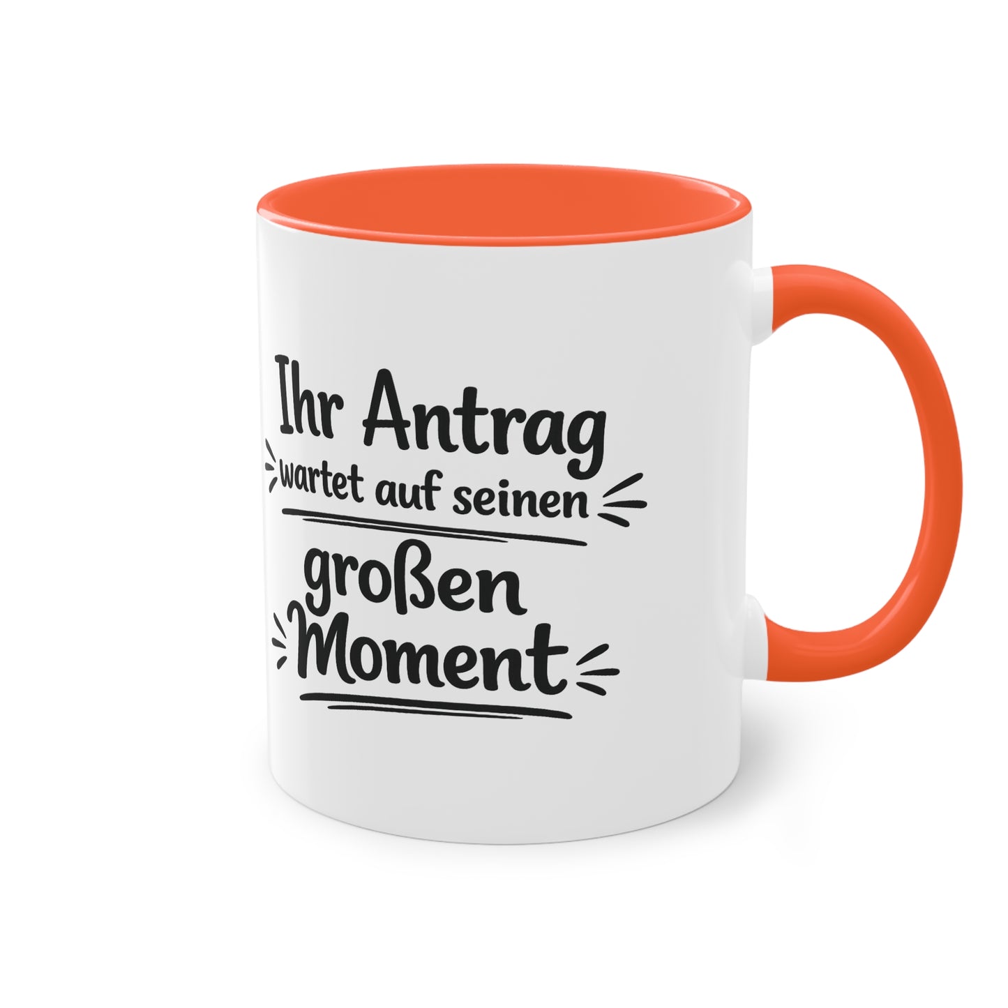 Tasse „Ihr Antrag wartet auf seinen großen Moment“ – Humorvolle Behördentasse