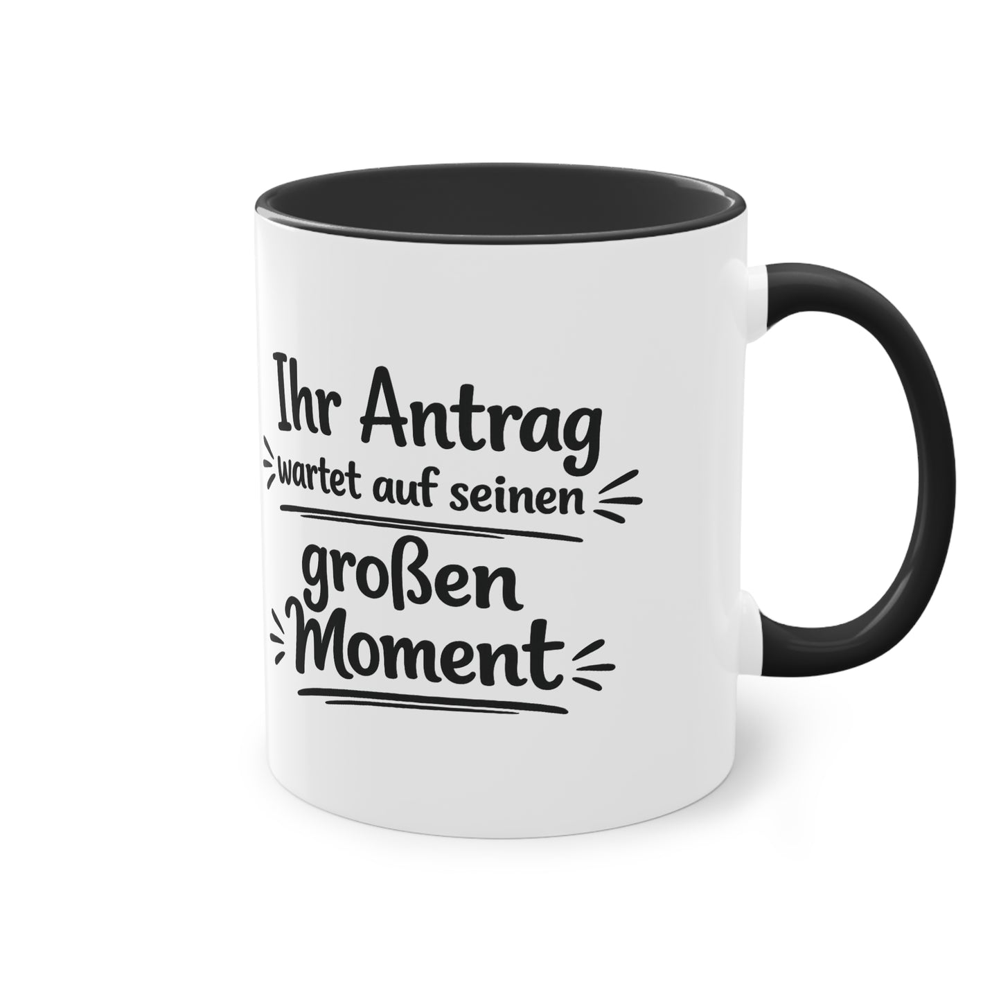 Tasse „Ihr Antrag wartet auf seinen großen Moment“ – Humorvolle Behördentasse