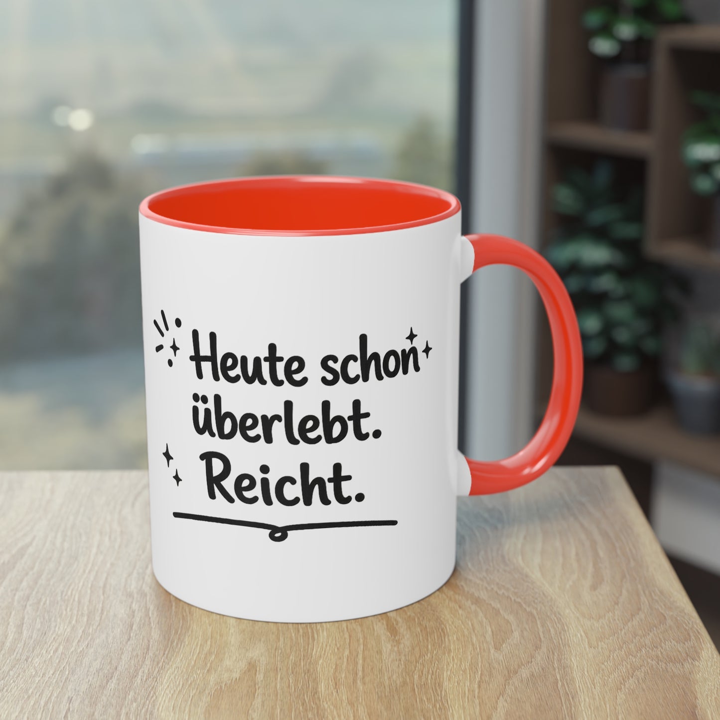 Tasse „Heute schon überlebt. Reicht.“