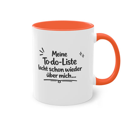 Tasse „Meine To-do-Liste lacht schon wieder über mich.“