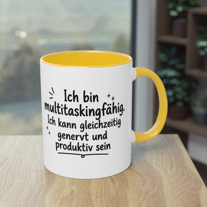 Tasse „Ich bin multitaskingfähig. Ich kann gleichzeitig genervt und produktiv sein.“