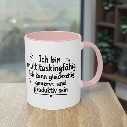 Tasse „Ich bin multitaskingfähig. Ich kann gleichzeitig genervt und produktiv sein.“