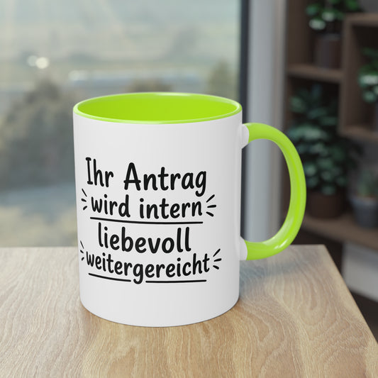 Tasse „Ihr Antrag wird intern liebevoll weitergereicht“