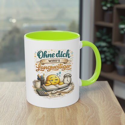 Tasse „Ohne dich wird’s langweiliger“ ☕😊📋