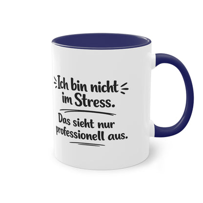 Tasse „Ich bin nicht im Stress. Das sieht nur professionell aus.“ – Lustige Bürotasse mit Humor
