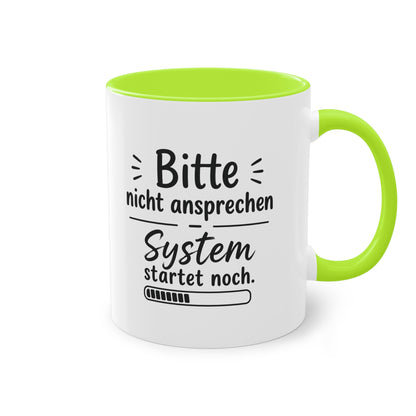 Tasse „Bitte nicht ansprechen. System startet noch.“ – Lustige Bürotasse mit Humor