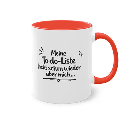 Tasse „Meine To-do-Liste lacht schon wieder über mich.“