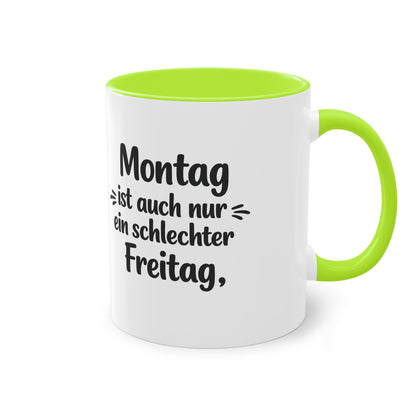 Tasse „Montag ist auch nur ein schlechter Freitag.“ – Lustige Bürotasse mit Humor