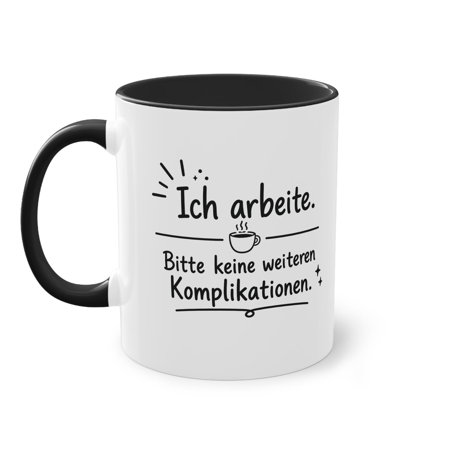 Tasse „Ich arbeite. Bitte keine weiteren Komplikationen.“