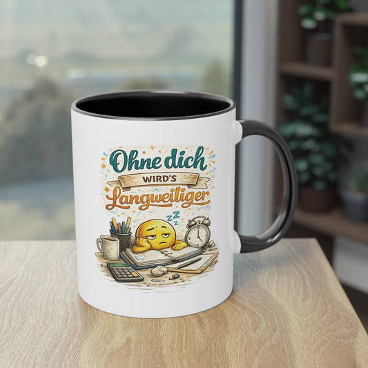 Tasse „Ohne dich wird’s langweiliger“ ☕😊📋