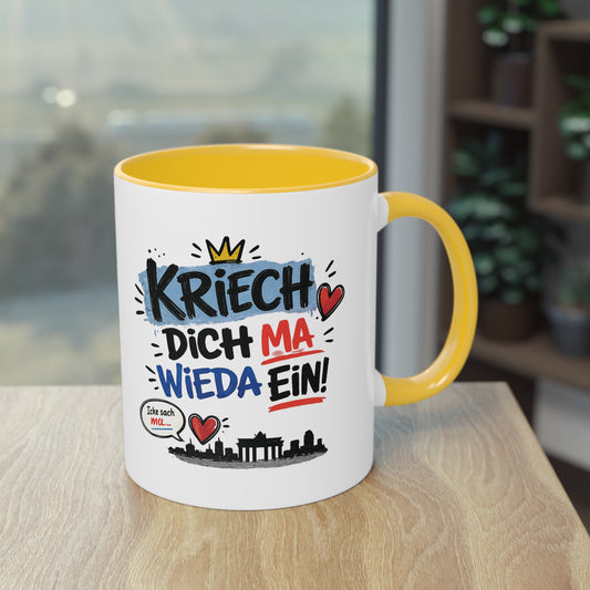 Kriech dich ma wieda ein! – Berliner Sprüche Tasse mit Humor & Berliner Schnauze