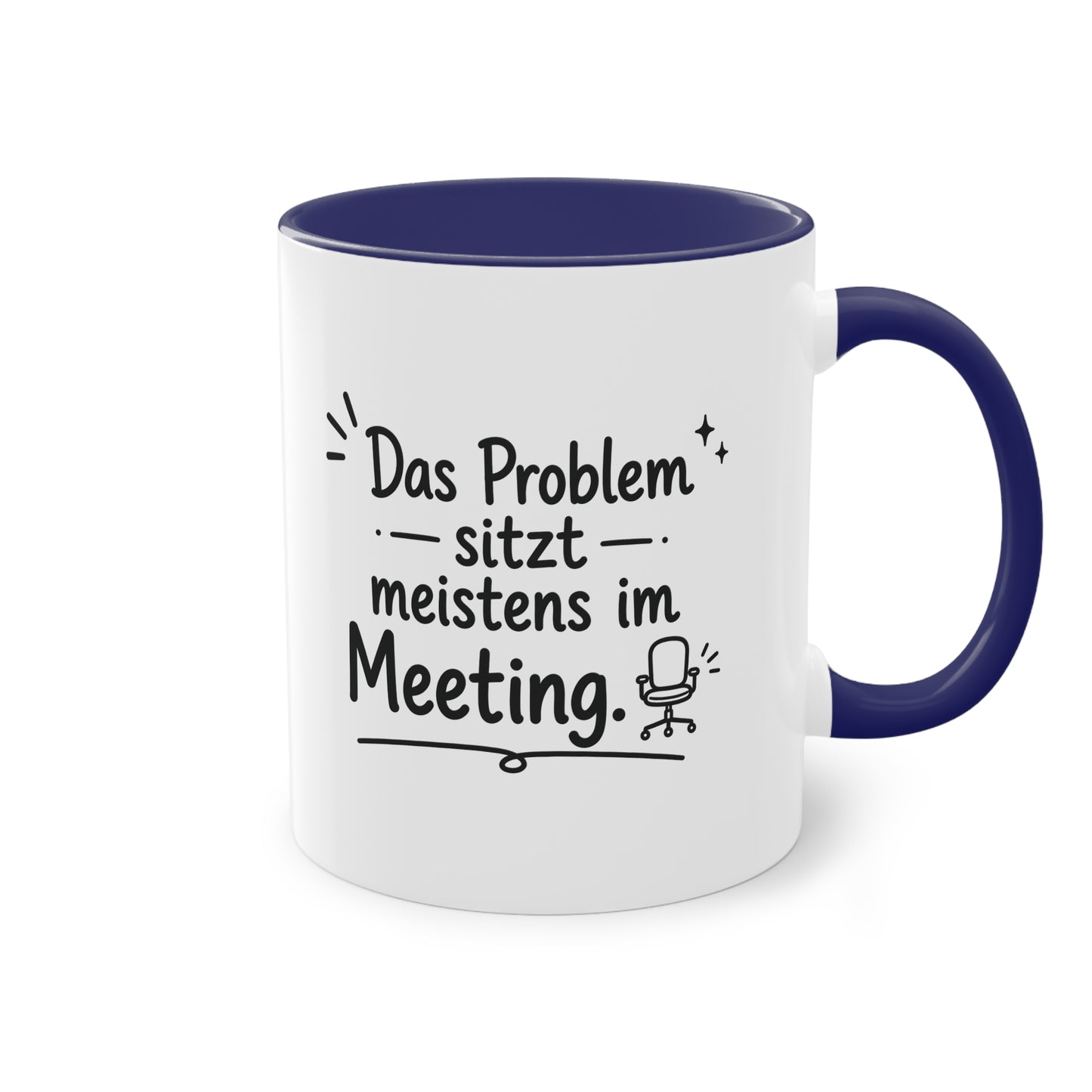 Tasse „Das Problem sitzt meistens im Meeting.“