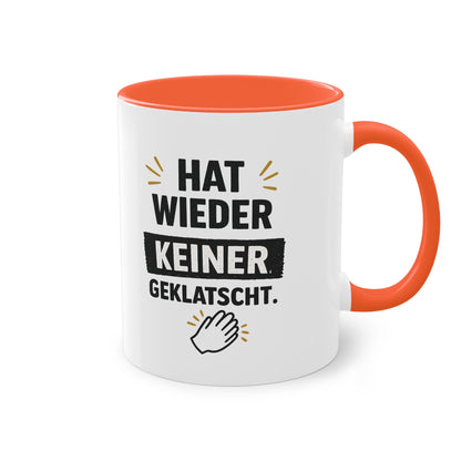 Hat wieder keiner geklatscht- Kaffeetasse für das Büro