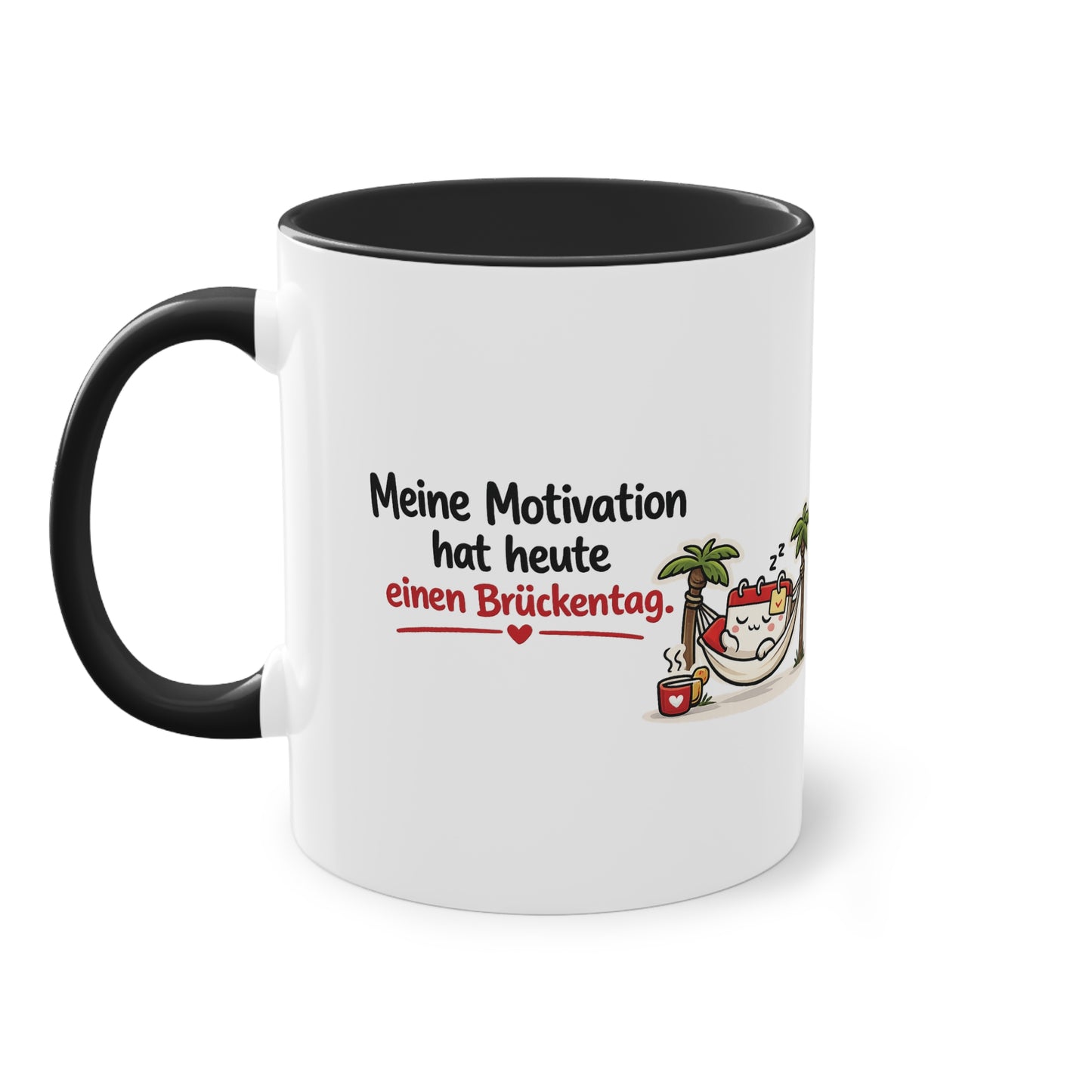 Homeoffice Tasse: Meine Motivation hat heute einen Brückentag.
