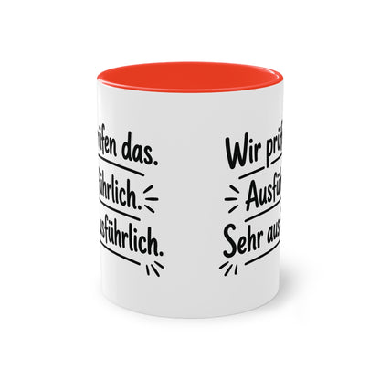 Tasse „Wir prüfen das. Ausführlich. Sehr ausführlich.“ – Humorvolle Behördentasse