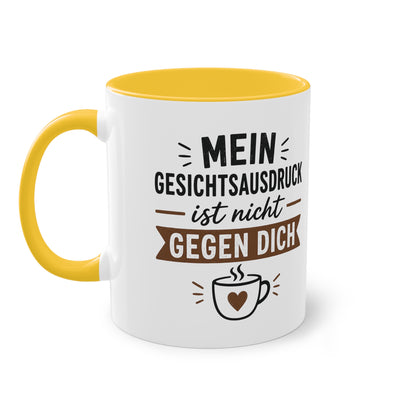 Mein Gesichtsausdruck ist nicht gegen dich – Lustige Kaffee Tasse mit Humor für Büro & Alltag