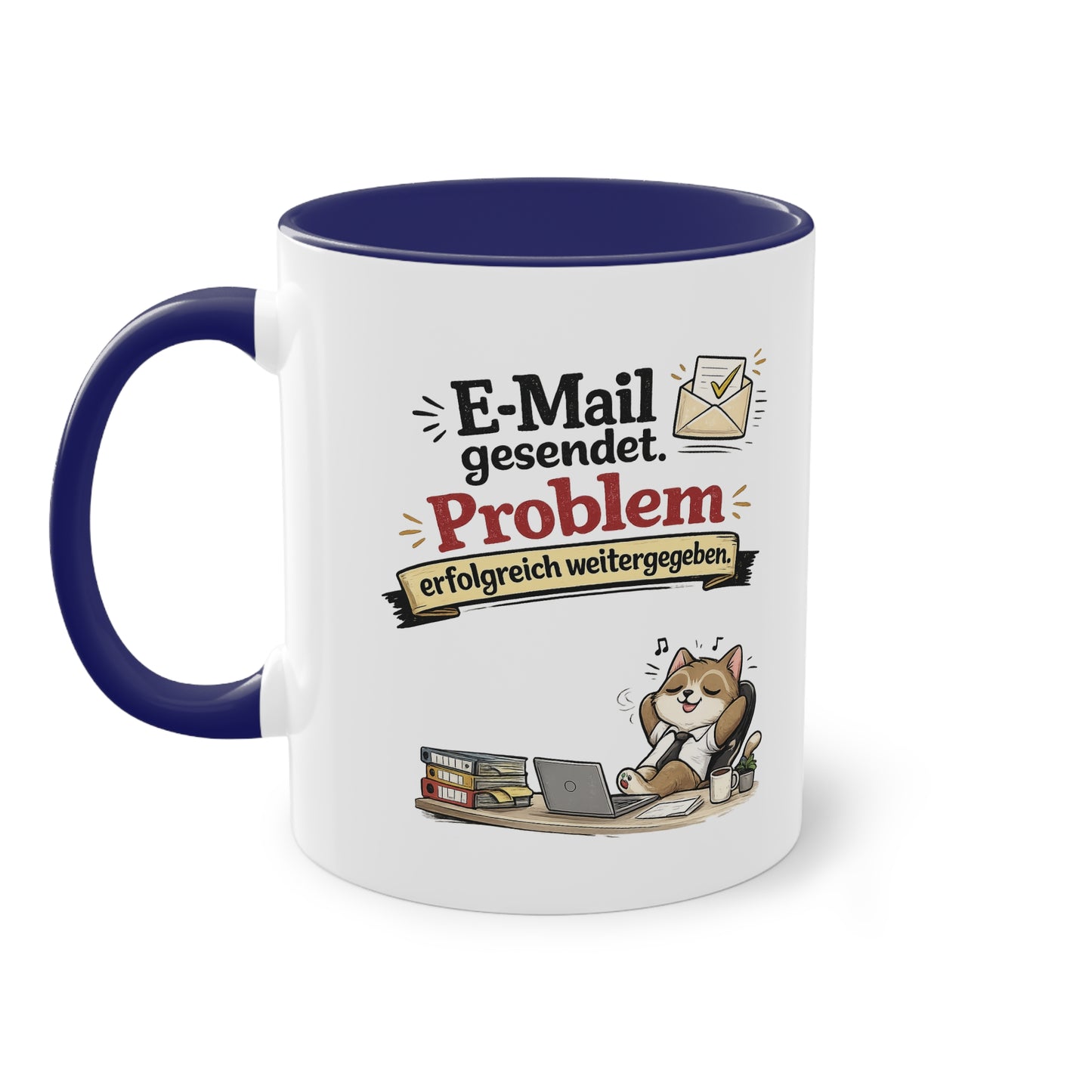 Tasse „E-Mail gesendet. Problem erfolgreich weitergegeben.“ – Lustige Bürotasse mit Katzen-Motiv