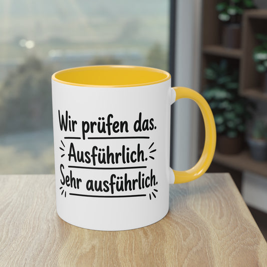 Tasse „Wir prüfen das. Ausführlich. Sehr ausführlich.“