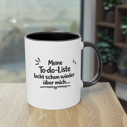 Tasse „Meine To-do-Liste lacht schon wieder über mich.“