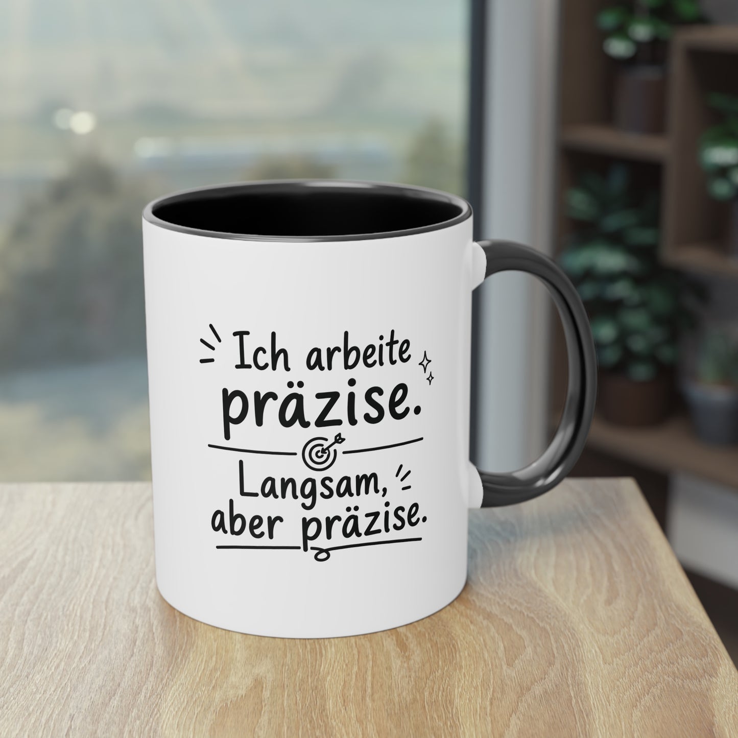 Tasse „Ich arbeite präzise. Langsam, aber präzise.“