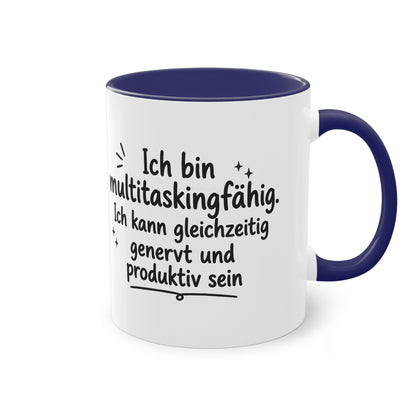 Tasse „Ich bin multitaskingfähig. Ich kann gleichzeitig genervt und produktiv sein.“