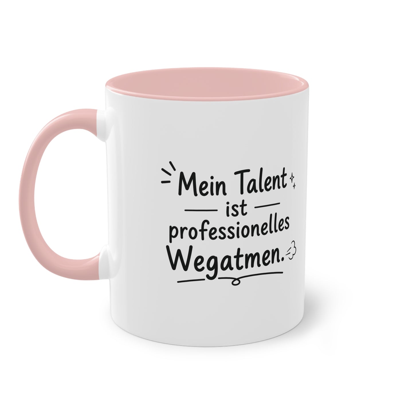 Tasse „Mein Talent ist professionelles Wegatmen.“