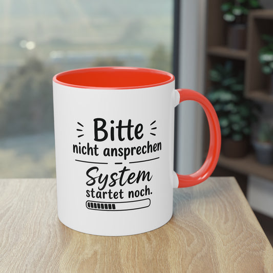 Tasse „Bitte nicht ansprechen. System startet noch.“ – Lustige Bürotasse mit Humor