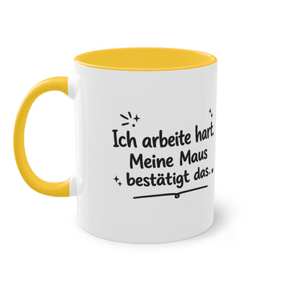 Tasse „Ich arbeite hart. Meine Maus bestätigt das.“