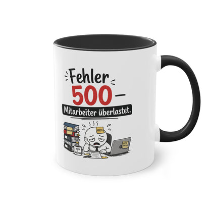 Tasse „Fehler 500 – Mitarbeiter überlastet“ – Lustige Bürotasse mit Humor