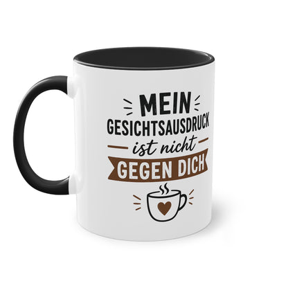 Mein Gesichtsausdruck ist nicht gegen dich – Lustige Kaffee Tasse mit Humor für Büro & Alltag