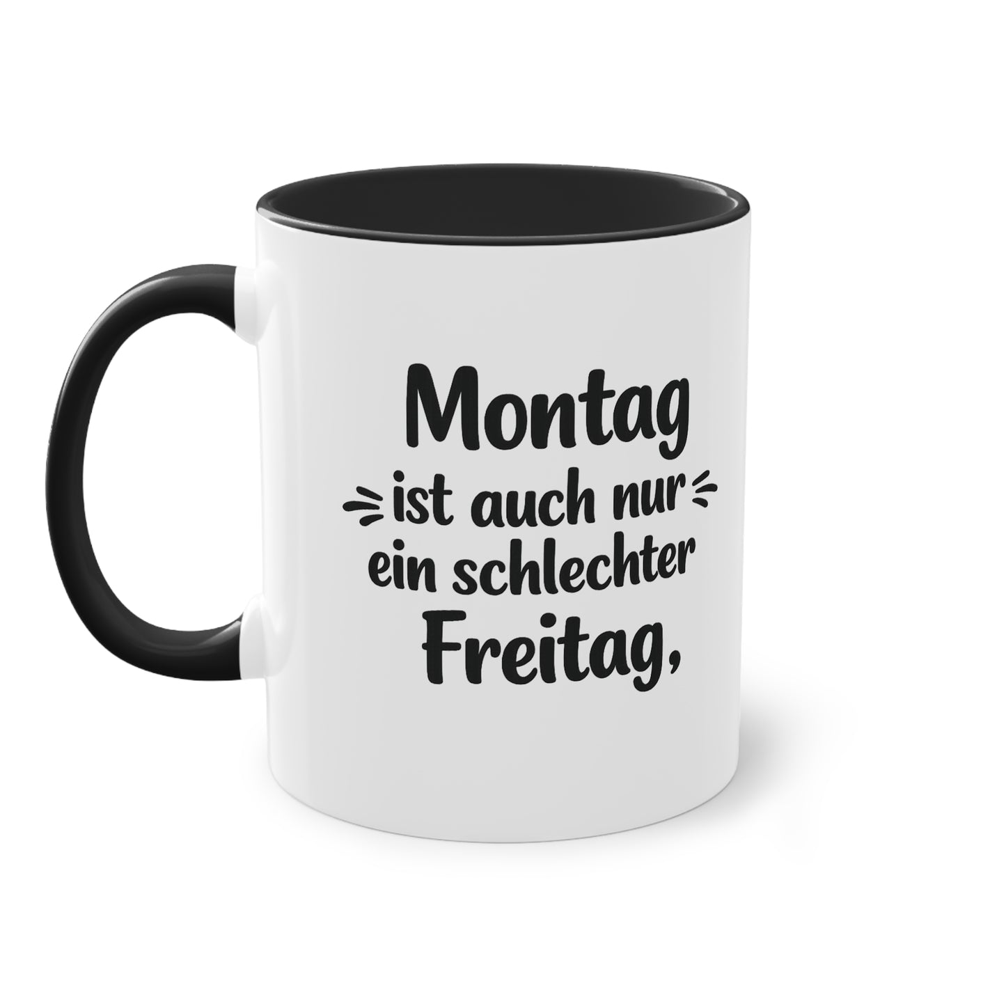Tasse „Montag ist auch nur ein schlechter Freitag.“ – Lustige Bürotasse mit Humor