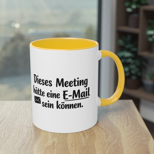 Tasse „Dieses Meeting hätte eine E-Mail sein können.“