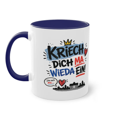 Kriech dich ma wieda ein! – Berliner Sprüche Tasse mit Humor & Berliner Schnauze