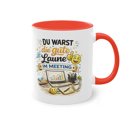 Tasse „Du warst die gute Laune im Meeting“ ☕😊💻