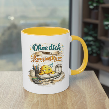 Tasse „Ohne dich wird’s langweiliger“ ☕😊📋
