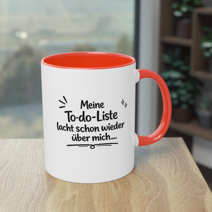 Tasse „Meine To-do-Liste lacht schon wieder über mich.“