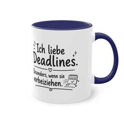 Tasse „Ich liebe Deadlines. Besonders, wenn sie vorbeiziehen.“