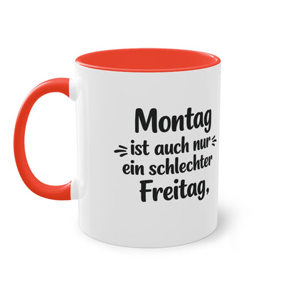 Tasse „Montag ist auch nur ein schlechter Freitag.“ – Lustige Bürotasse mit Humor